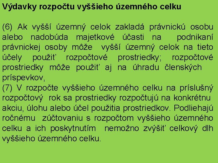 Výdavky rozpočtu vyššieho územného celku (6) Ak vyšší územný celok zakladá právnickú osobu alebo