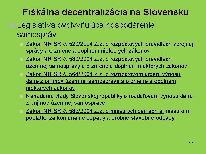 Fiškálna decentralizácia na Slovensku n Legislatíva ovplyvňujúca hospodárenie samospráv n n n Zákon NR