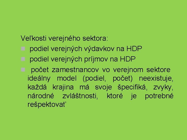 Veľkosti verejného sektora: n podiel verejných výdavkov na HDP n podiel verejných príjmov na