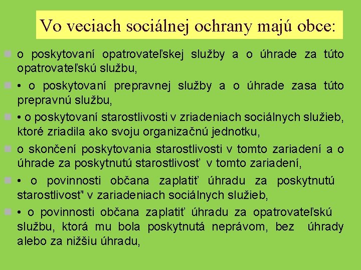 Vo veciach sociálnej ochrany majú obce: n o poskytovaní opatrovateľskej služby a o úhrade