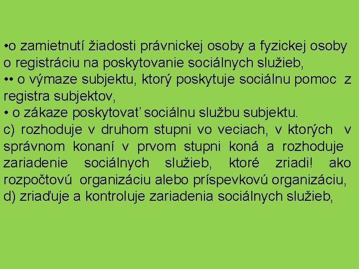  • o zamietnutí žiadosti právnickej osoby a fyzickej osoby o registráciu na poskytovanie