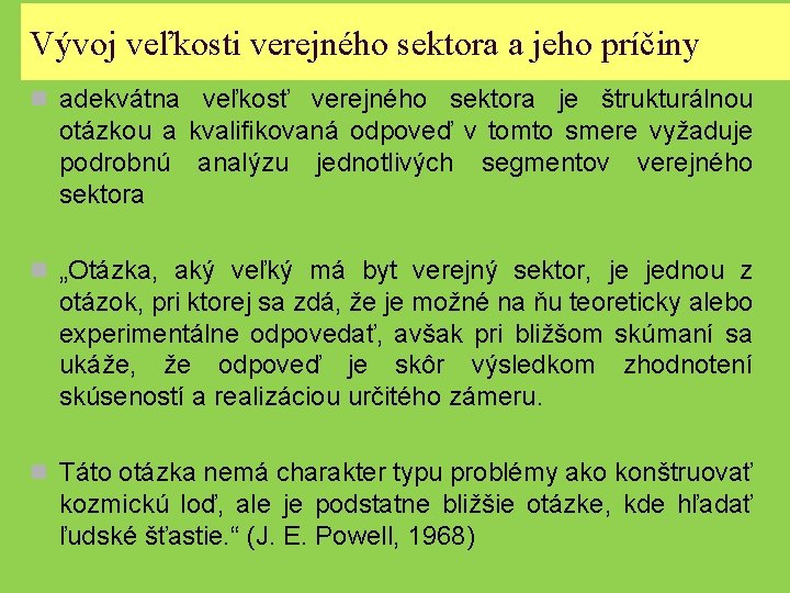 Vývoj veľkosti verejného sektora a jeho príčiny n adekvátna veľkosť verejného sektora je štrukturálnou