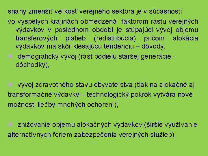snahy zmenšiť veľkosť verejného sektora je v súčasnosti vo vyspelých krajinách obmedzená faktorom rastu