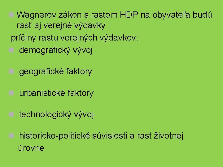 n Wagnerov zákon: s rastom HDP na obyvateľa budú rasť aj verejné výdavky príčiny