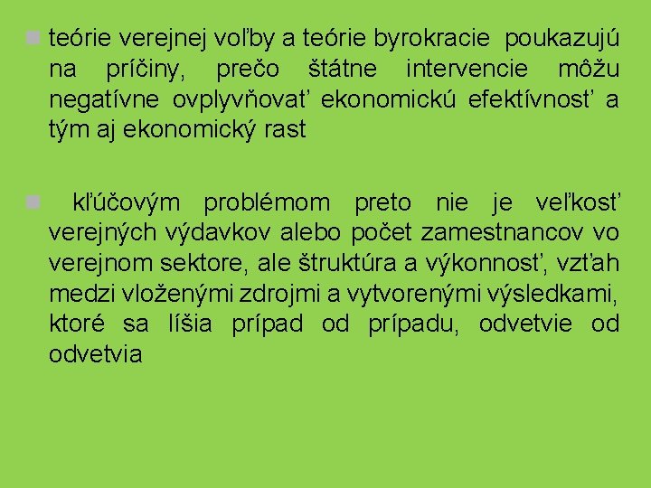 n teórie verejnej voľby a teórie byrokracie poukazujú na príčiny, prečo štátne intervencie môžu