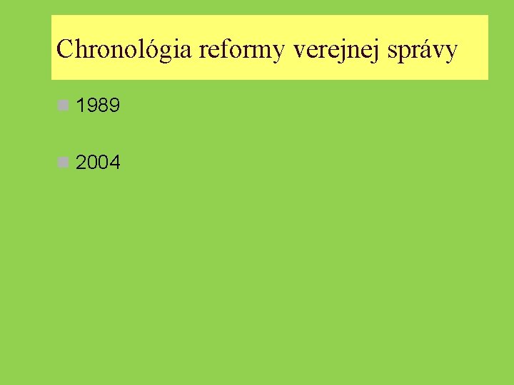 Chronológia reformy verejnej správy n 1989 n 2004 