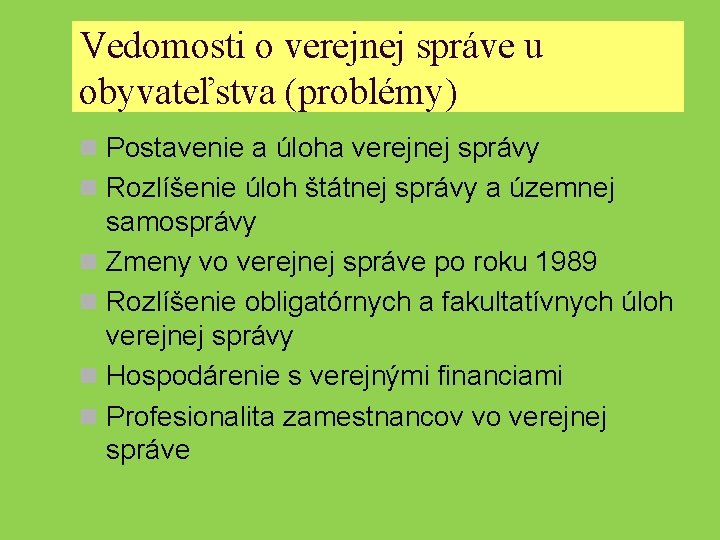 Vedomosti o verejnej správe u obyvateľstva (problémy) n Postavenie a úloha verejnej správy n