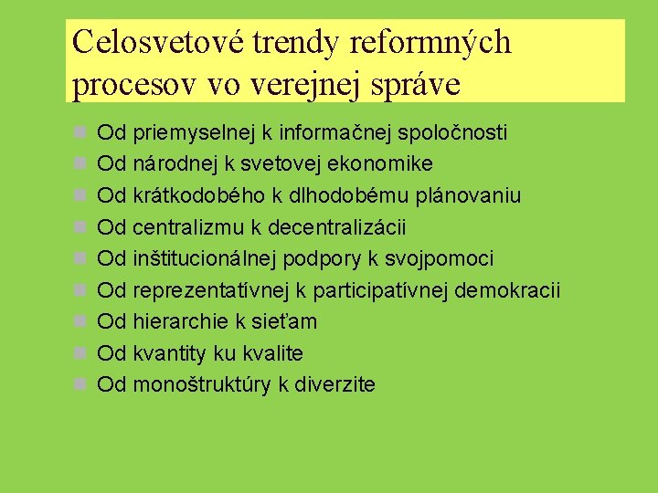 Celosvetové trendy reformných procesov vo verejnej správe n Od priemyselnej k informačnej spoločnosti n