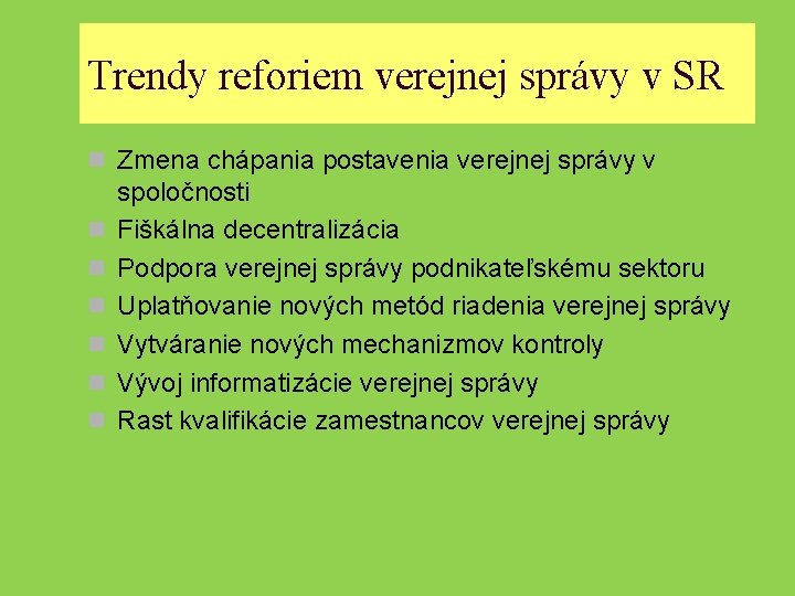 Trendy reforiem verejnej správy v SR n Zmena chápania postavenia verejnej správy v n