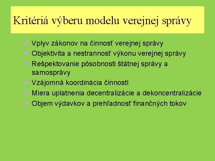 Kritériá výberu modelu verejnej správy n Vplyv zákonov na činnosť verejnej správy n Objektivita