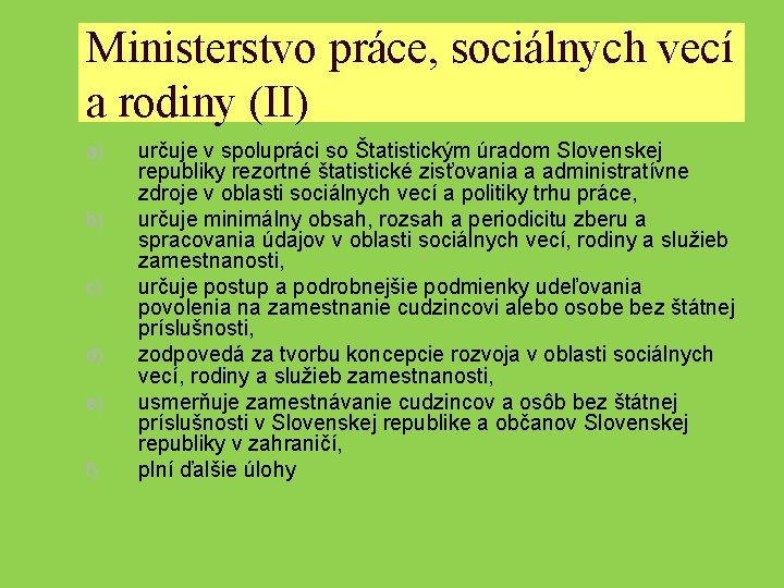 Ministerstvo práce, sociálnych vecí a rodiny (II) a) b) c) d) e) f) určuje