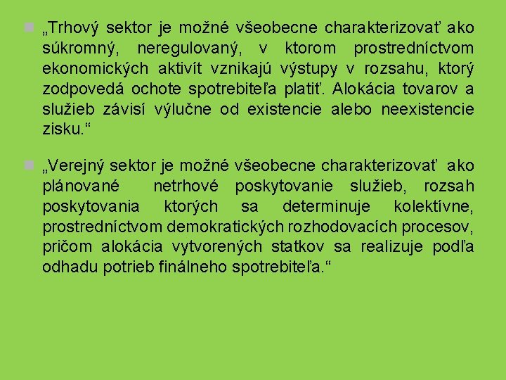 n „Trhový sektor je možné všeobecne charakterizovať ako súkromný, neregulovaný, v ktorom prostredníctvom ekonomických