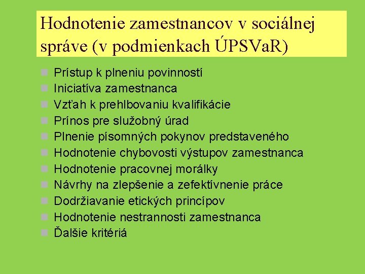 Hodnotenie zamestnancov v sociálnej správe (v podmienkach ÚPSVa. R) n n n Prístup k