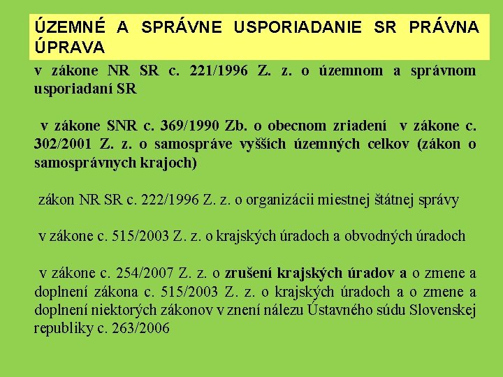 ÚZEMNÉ A SPRÁVNE USPORIADANIE SR PRÁVNA ÚPRAVA v zákone NR SR c. 221/1996 Z.