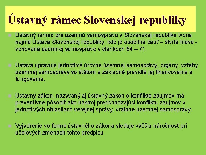 Ústavný rámec Slovenskej republiky n Ústavný rámec pre územnú samosprávu v Slovenskej republike tvoria