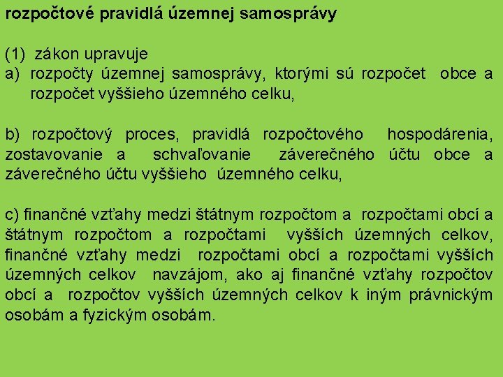 rozpočtové pravidlá územnej samosprávy (1) zákon upravuje a) rozpočty územnej samosprávy, ktorými sú rozpočet