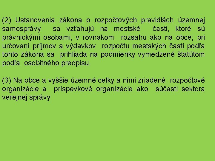 (2) Ustanovenia zákona o rozpočtových pravidlách územnej samosprávy sa vzťahujú na mestské časti, ktoré