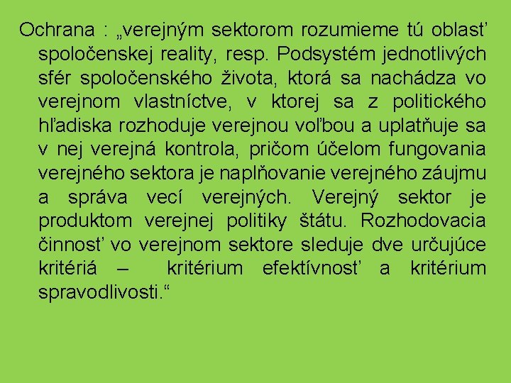 Ochrana : „verejným sektorom rozumieme tú oblasť spoločenskej reality, resp. Podsystém jednotlivých sfér spoločenského