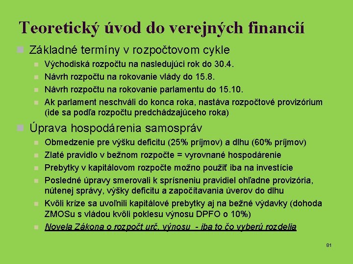 Teoretický úvod do verejných financií n Základné termíny v rozpočtovom cykle n n Východiská