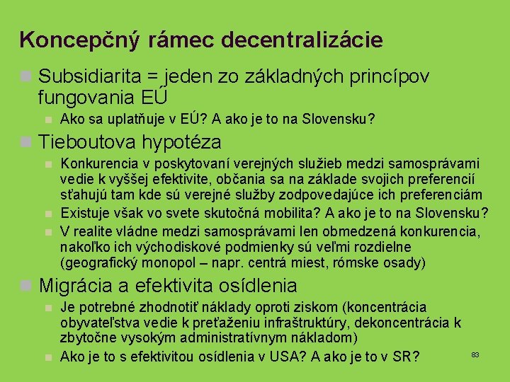 Koncepčný rámec decentralizácie n Subsidiarita = jeden zo základných princípov fungovania EÚ n Ako