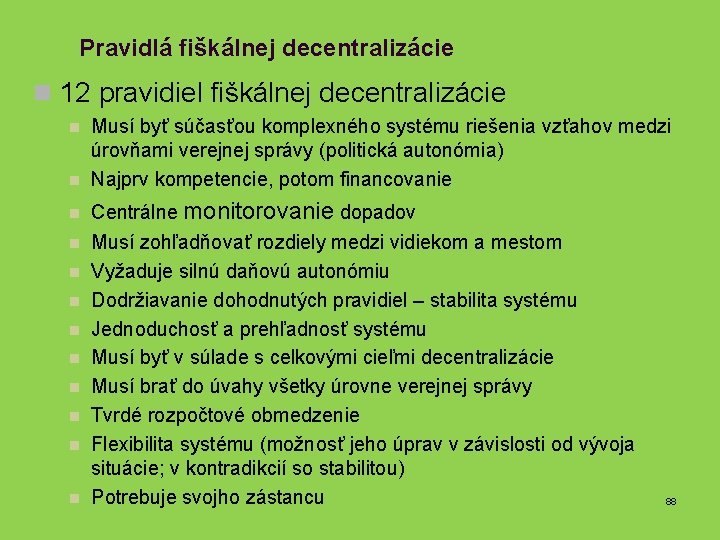 Pravidlá fiškálnej decentralizácie n 12 pravidiel fiškálnej decentralizácie n n n Musí byť súčasťou