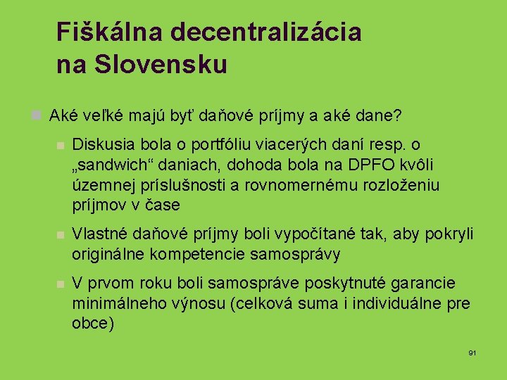 Fiškálna decentralizácia na Slovensku n Aké veľké majú byť daňové príjmy a aké dane?