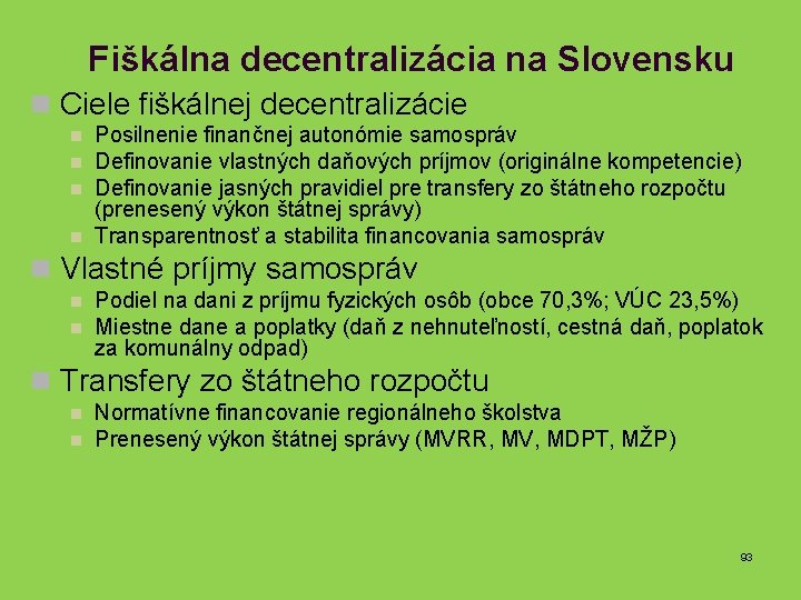 Fiškálna decentralizácia na Slovensku n Ciele fiškálnej decentralizácie n n Posilnenie finančnej autonómie samospráv
