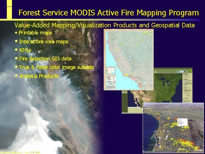 Forest Service MODIS Active Fire Mapping Program Value-Added Mapping/Visualization Products and Geospatial Data • Forest Service MODIS Active Fire Mapping Program Value-Added Mapping/Visualization Products and Geospatial Data •