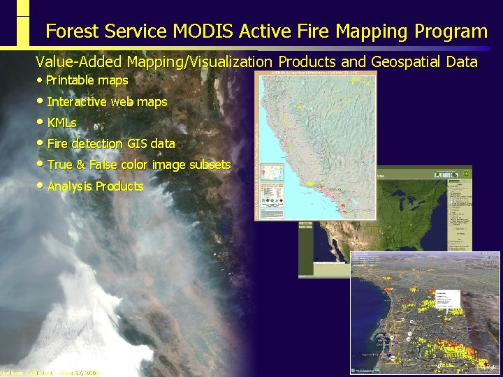 Forest Service MODIS Active Fire Mapping Program Value-Added Mapping/Visualization Products and Geospatial Data •