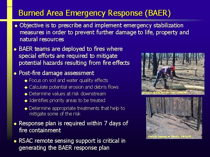 Burned Area Emergency Response (BAER) l Objective is to prescribe and implement emergency stabilization