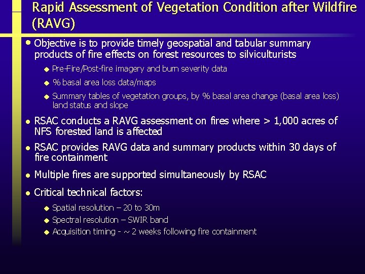 Rapid Assessment of Vegetation Condition after Wildfire (RAVG) • Objective is to provide timely