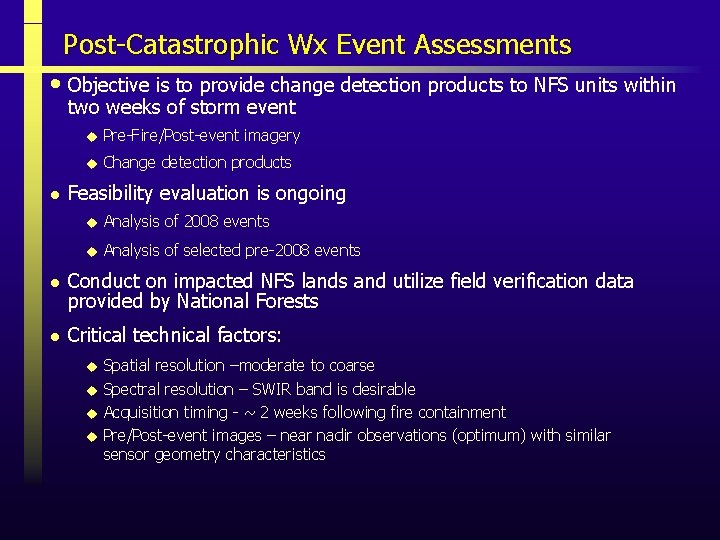 Post-Catastrophic Wx Event Assessments • Objective is to provide change detection products to NFS