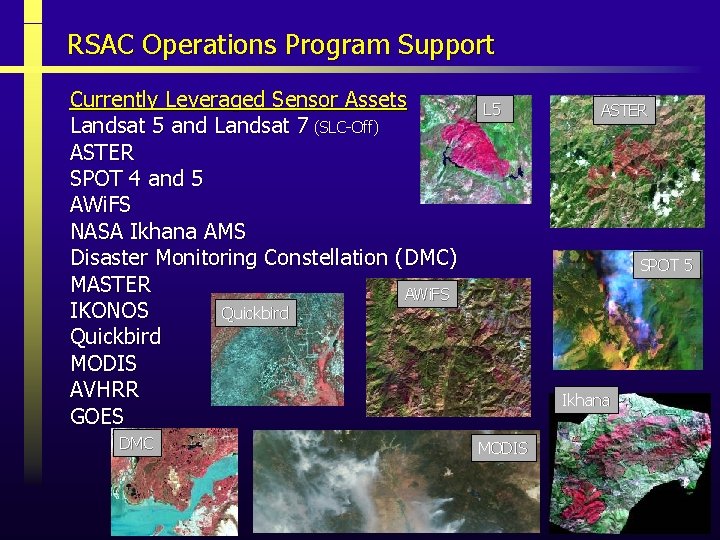 RSAC Operations Program Support Currently Leveraged Sensor Assets Landsat 5 and Landsat 7 (SLC-Off) RSAC Operations Program Support Currently Leveraged Sensor Assets Landsat 5 and Landsat 7 (SLC-Off)