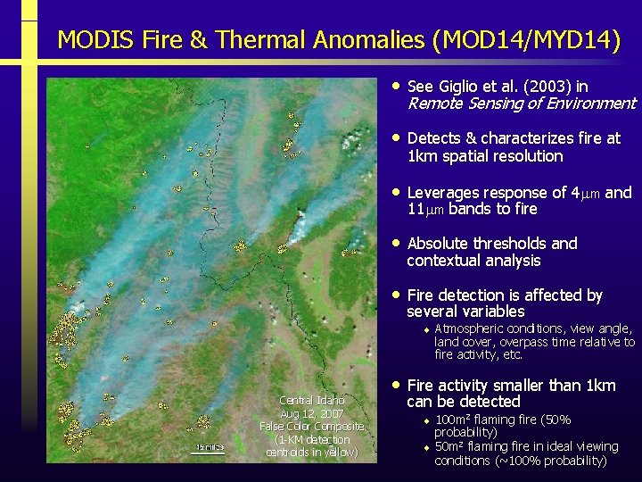 MODIS Fire & Thermal Anomalies (MOD 14/MYD 14) • See Giglio et al. (2003) MODIS Fire & Thermal Anomalies (MOD 14/MYD 14) • See Giglio et al. (2003)