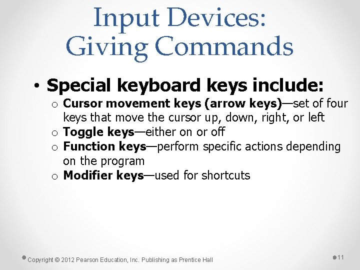 Input Devices: Giving Commands • Special keyboard keys include: o Cursor movement keys (arrow
