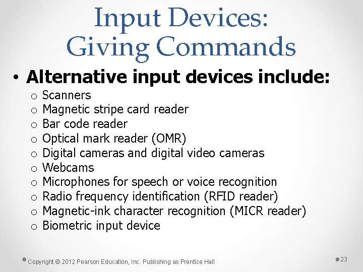 Input Devices: Giving Commands • Alternative input devices include: o o o o o