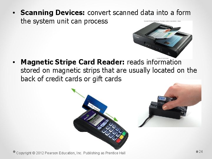  • Scanning Devices: convert scanned data into a form the system unit can