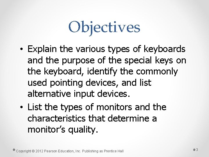 Objectives • Explain the various types of keyboards and the purpose of the special