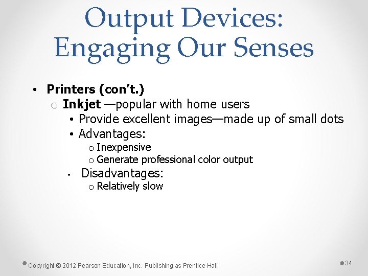 Output Devices: Engaging Our Senses • Printers (con’t. ) o Inkjet —popular with home