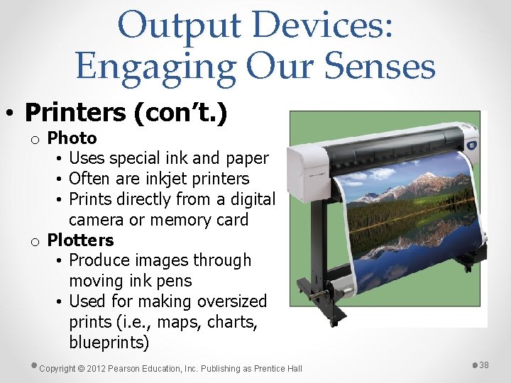 Output Devices: Engaging Our Senses • Printers (con’t. ) o Photo • Uses special