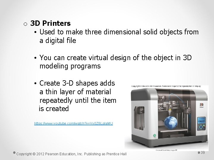 o 3 D Printers • Used to make three dimensional solid objects from a