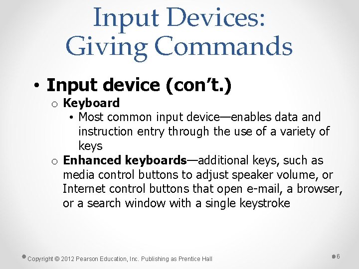 Input Devices: Giving Commands • Input device (con’t. ) o Keyboard • Most common