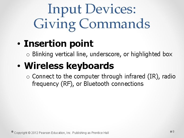Input Devices: Giving Commands • Insertion point o Blinking vertical line, underscore, or highlighted