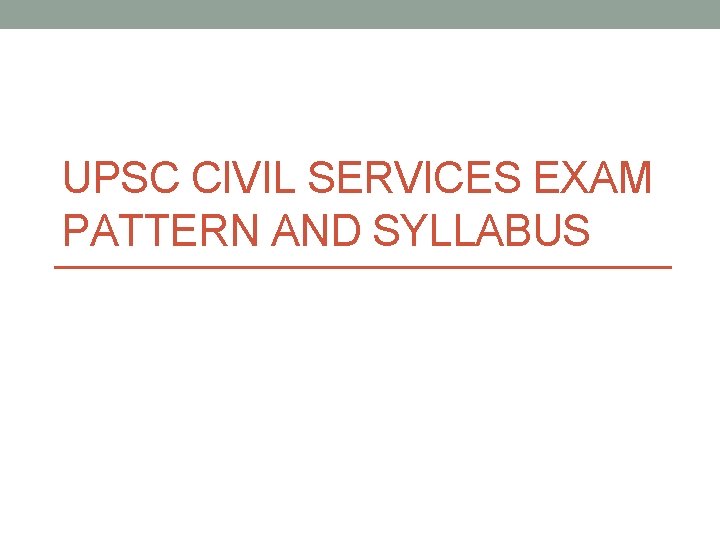 UPSC CIVIL SERVICES EXAM PATTERN AND SYLLABUS 