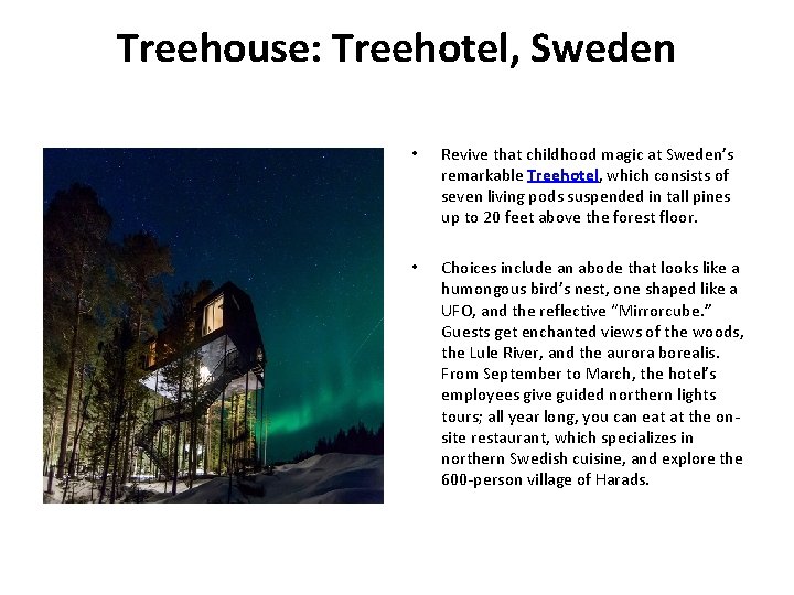 Treehouse: Treehotel, Sweden • Revive that childhood magic at Sweden’s remarkable Treehotel, which consists