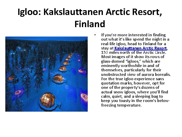 Igloo: Kakslauttanen Arctic Resort, Finland • If you’re more interested in finding out what