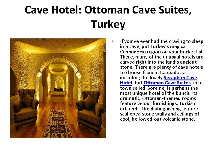 Cave Hotel: Ottoman Cave Suites, Turkey • If you’ve ever had the craving to