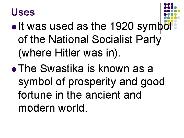 Uses l It was used as the 1920 symbol of the National Socialist Party