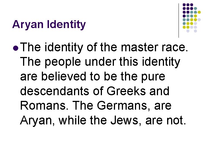 Aryan Identity l The identity of the master race. The people under this identity