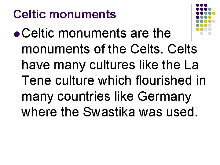 Celtic monuments l Celtic monuments are the monuments of the Celts have many cultures